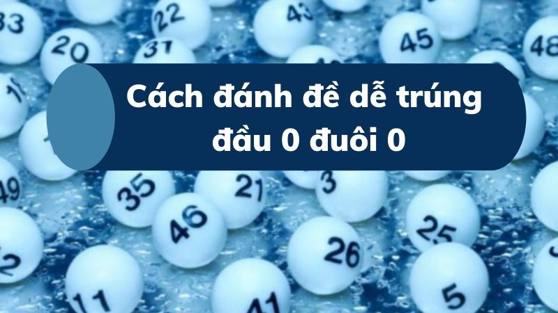 cách đánh đề dễ trúng