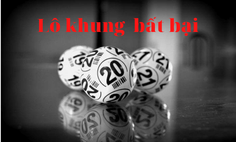lô khung bất bại