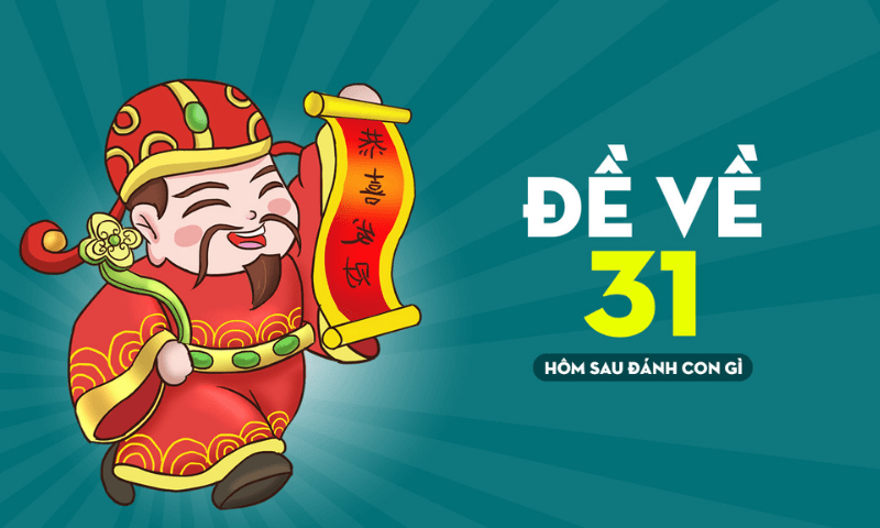 đề về 31 hôm sau đánh con gì