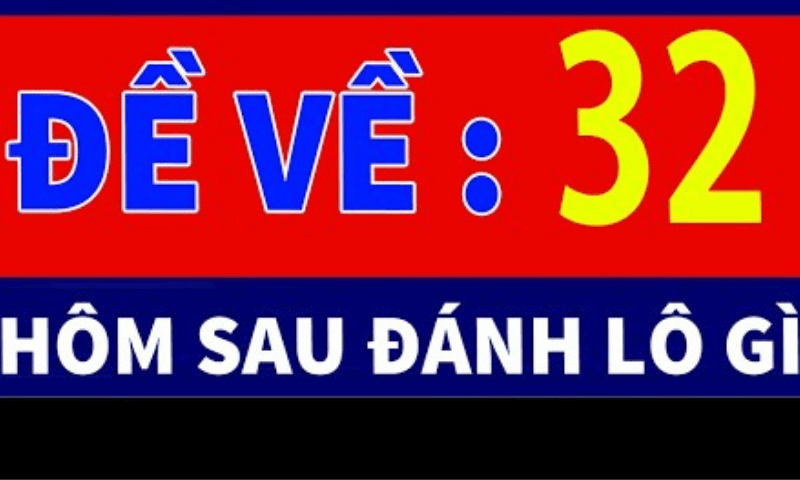đề về 32 hôm sau đánh con gì