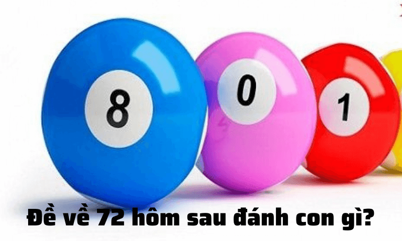 đề về 72 hôm sau đánh con gì